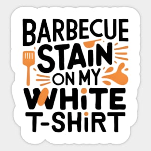 barbecue stain on my white Sticker